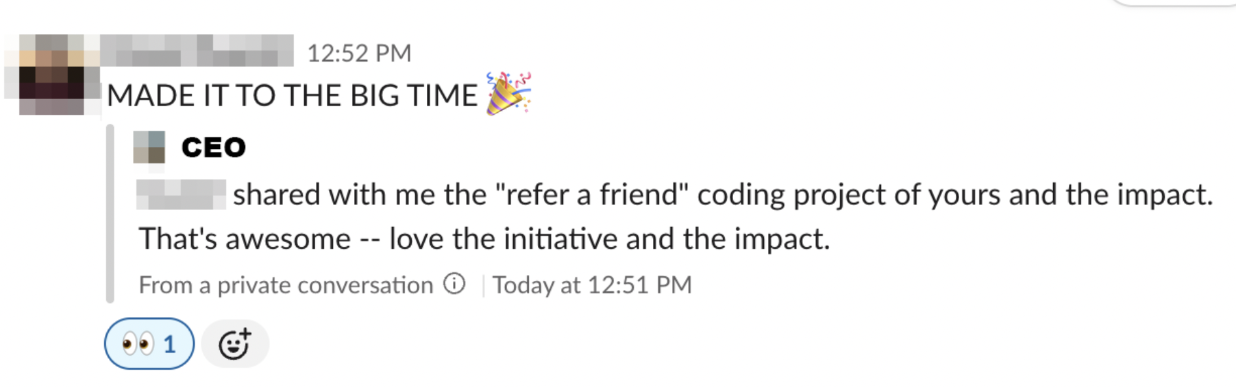 Slack message: MADE IT TO THE BIG TIME. CEO shared the refer-a-friend coding project and its impact.
